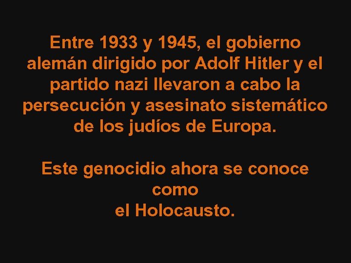 Entre 1933 y 1945, el gobierno alemán dirigido por Adolf Hitler y el partido