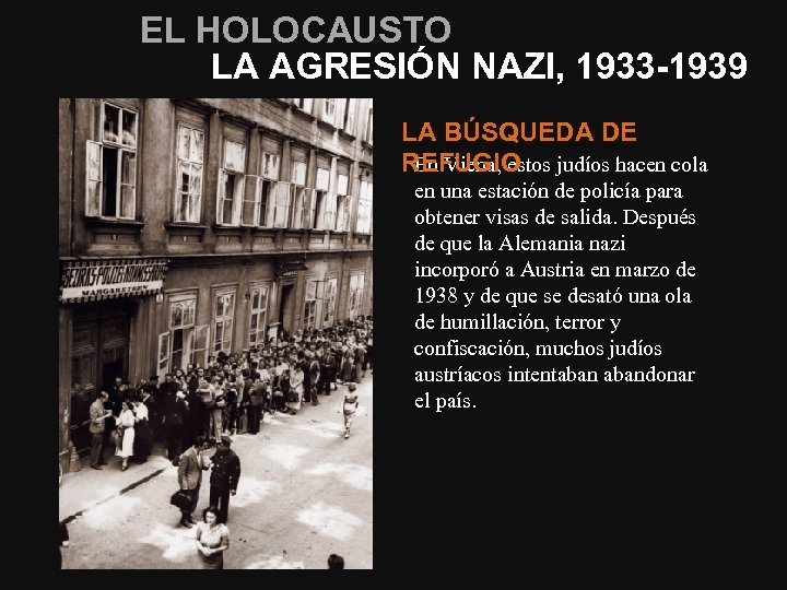 EL HOLOCAUSTO LA AGRESIÓN NAZI, 1933 -1939 LA BÚSQUEDA DE En Viena, estos judíos