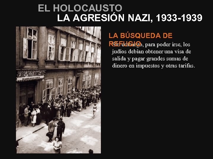 EL HOLOCAUSTO LA AGRESIÓN NAZI, 1933 -1939 LA BÚSQUEDA DE Sin embargo, para poder