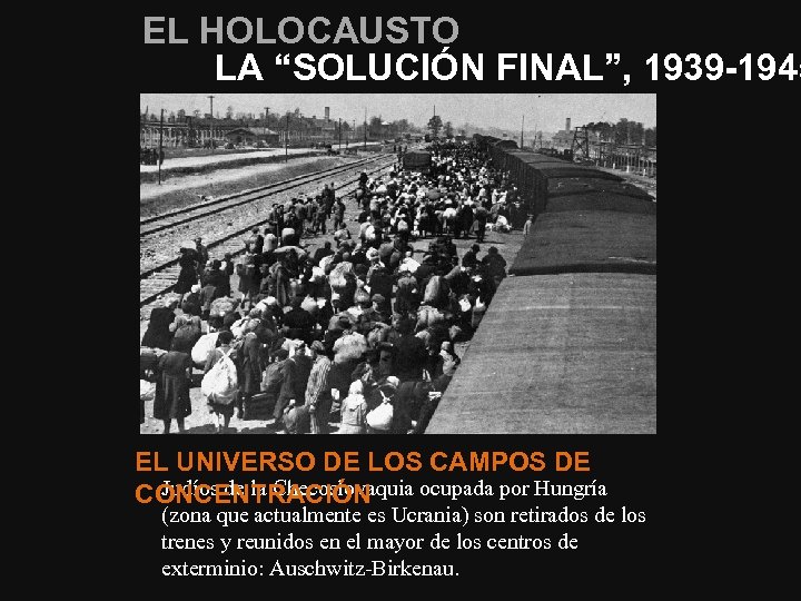 EL HOLOCAUSTO LA “SOLUCIÓN FINAL”, 1939 -1945 EL UNIVERSO DE LOS CAMPOS DE Judíos