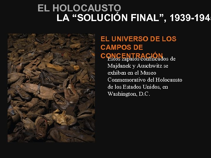EL HOLOCAUSTO LA “SOLUCIÓN FINAL”, 1939 -1945 EL UNIVERSO DE LOS CAMPOS DE CONCENTRACIÓN