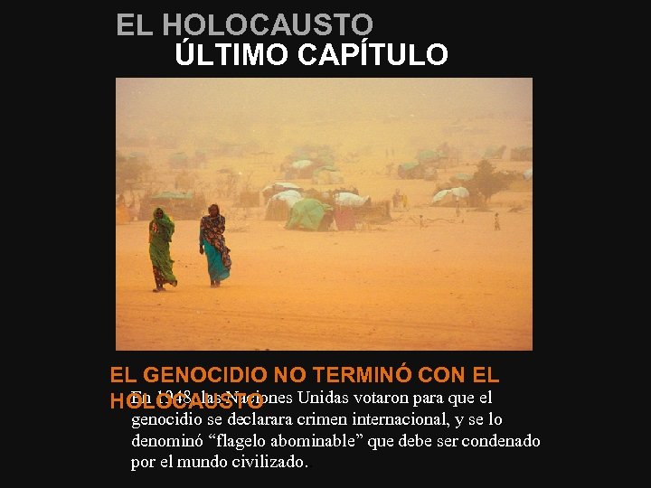 EL HOLOCAUSTO ÚLTIMO CAPÍTULO EL GENOCIDIO NO TERMINÓ CON EL En 1948, las Naciones