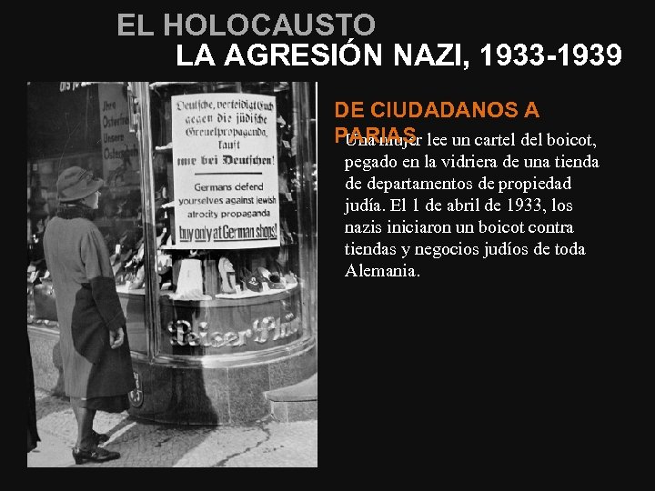 EL HOLOCAUSTO LA AGRESIÓN NAZI, 1933 -1939 DE CIUDADANOS A PARIAS Una mujer lee
