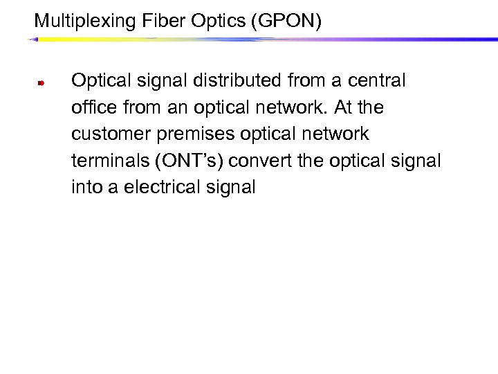 Multiplexing Fiber Optics (GPON) Optical signal distributed from a central office from an optical