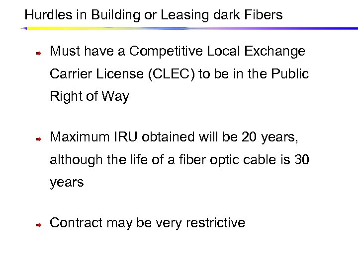 Hurdles in Building or Leasing dark Fibers Must have a Competitive Local Exchange Carrier