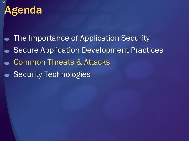 14 Agenda The Importance of Application Security Secure Application Development Practices Common Threats &