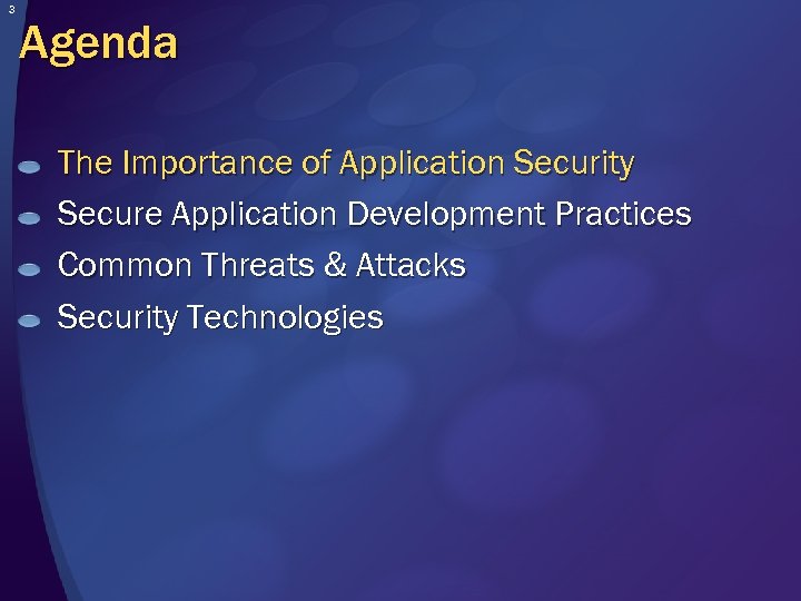 3 Agenda The Importance of Application Security Secure Application Development Practices Common Threats &