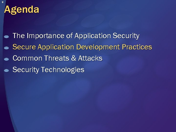 9 Agenda The Importance of Application Security Secure Application Development Practices Common Threats &