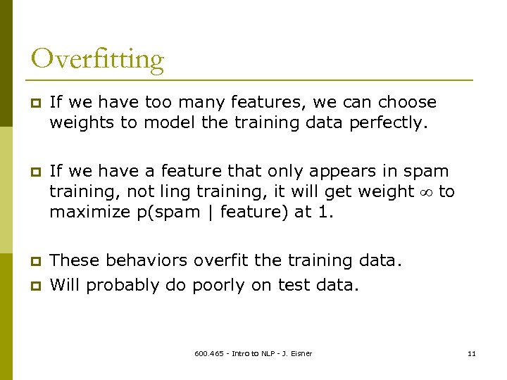 Overfitting p If we have too many features, we can choose weights to model