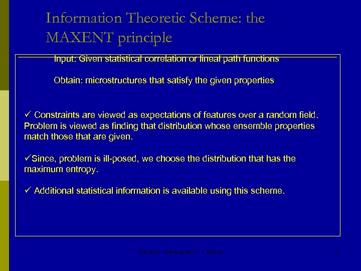 Information Theoretic Scheme: the MAXENT principle Input: Given statistical correlation or lineal path functions