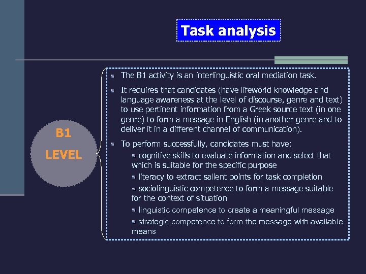 Task analysis The B 1 activity is an interlinguistic oral mediation task. B 1