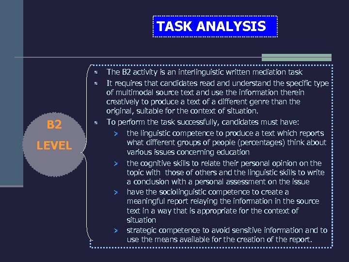 TASK ANALYSIS B 2 LEVEL The B 2 activity is an interlinguistic written mediation