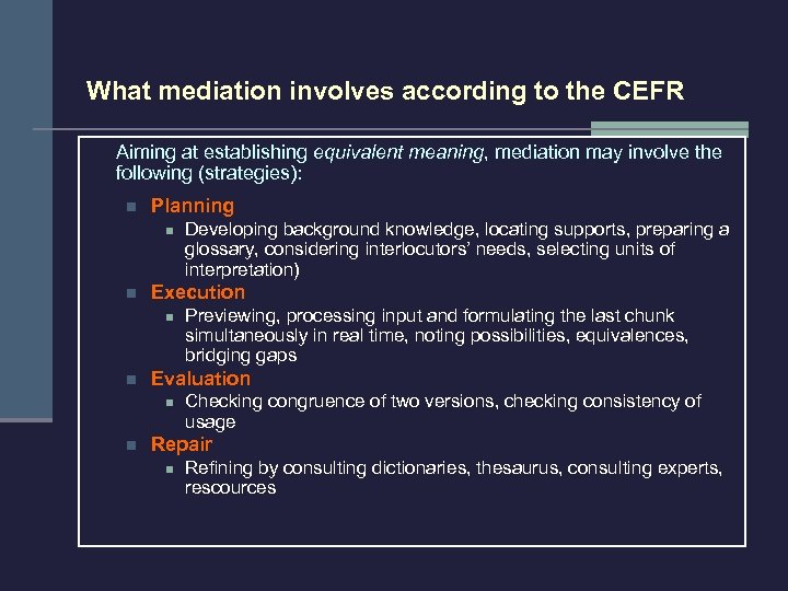 What mediation involves according to the CEFR Aiming at establishing equivalent meaning, mediation may