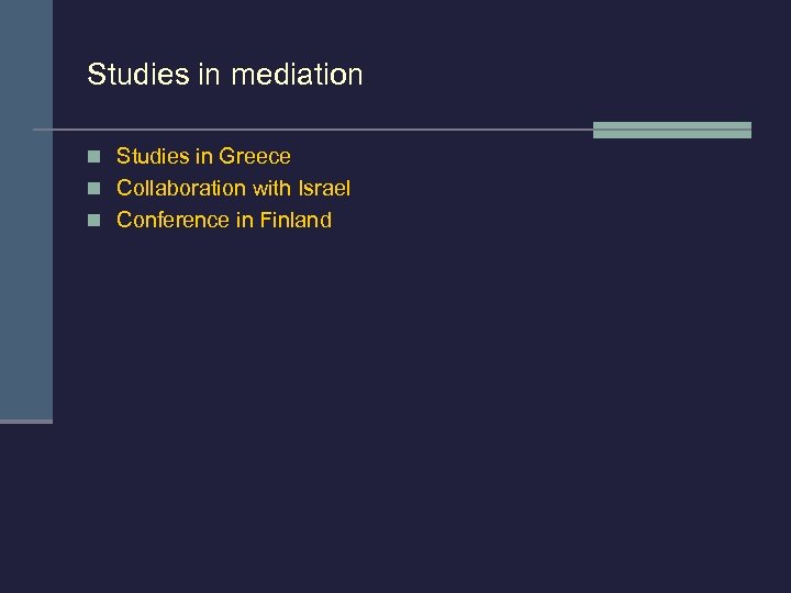 Studies in mediation n Studies in Greece n Collaboration with Israel n Conference in