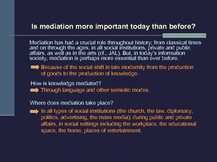 Is mediation more important today than before? Mediation has had a crucial role throughout