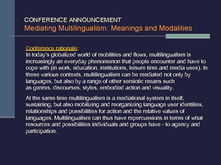 CONFERENCE ANNOUNCEMENT Mediating Multilingualism: Meanings and Modalities Conference rationale: In today’s globalized world of