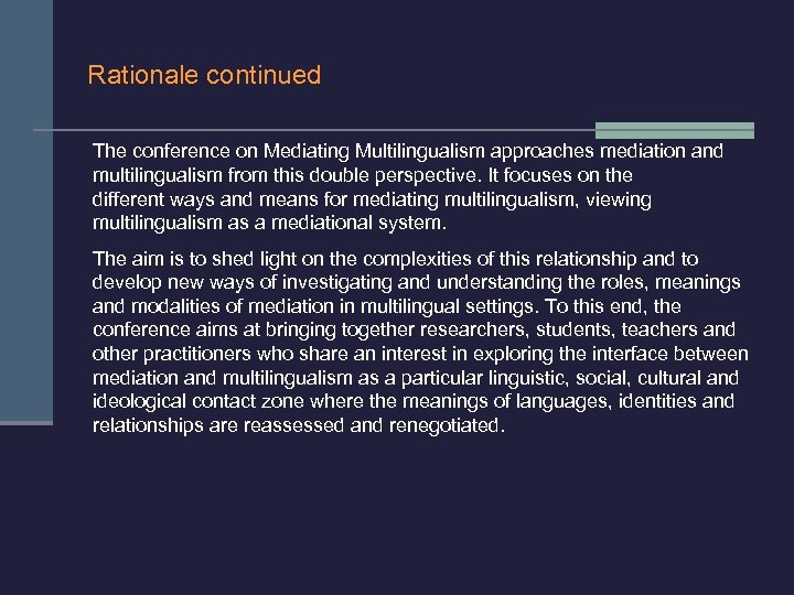 Rationale continued The conference on Mediating Multilingualism approaches mediation and multilingualism from this double