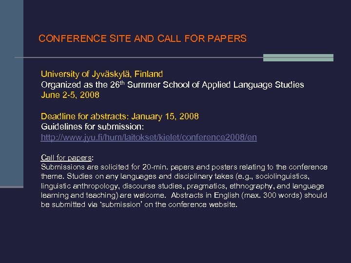 CONFERENCE SITE AND CALL FOR PAPERS University of Jyväskylä, Finland Organized as the 26