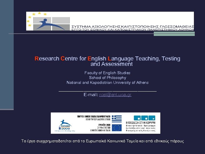 Research Centre for English Language Teaching, Testing and Assessment Faculty of English Studies School