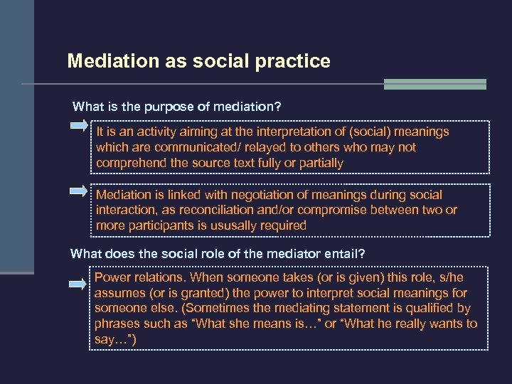 Mediation as social practice What is the purpose of mediation? It is an activity