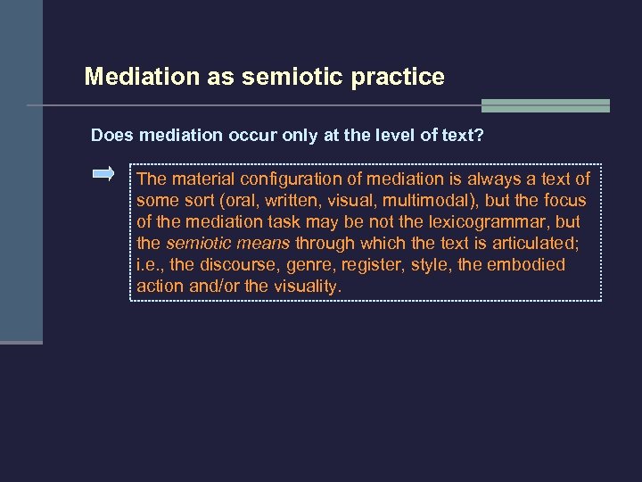 Mediation as semiotic practice Does mediation occur only at the level of text? The