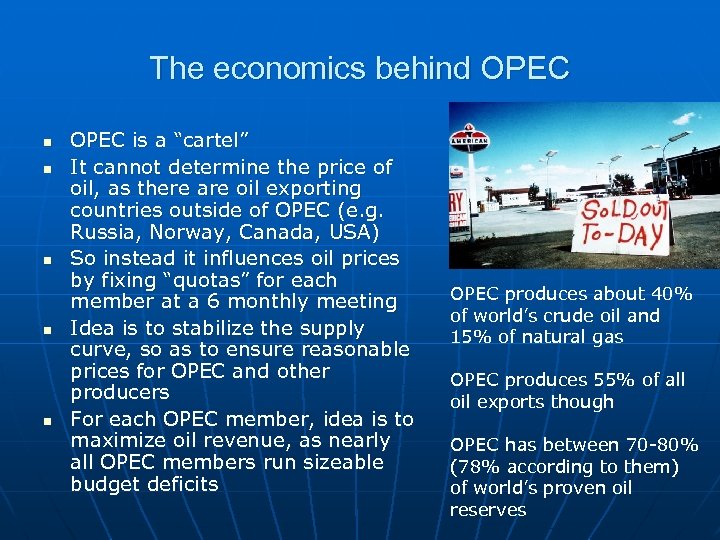 The economics behind OPEC n n n OPEC is a “cartel” It cannot determine