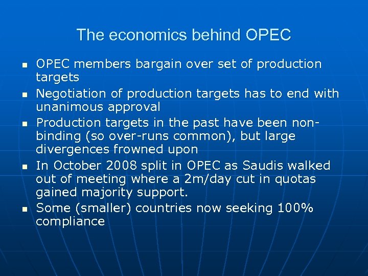 The economics behind OPEC n n n OPEC members bargain over set of production