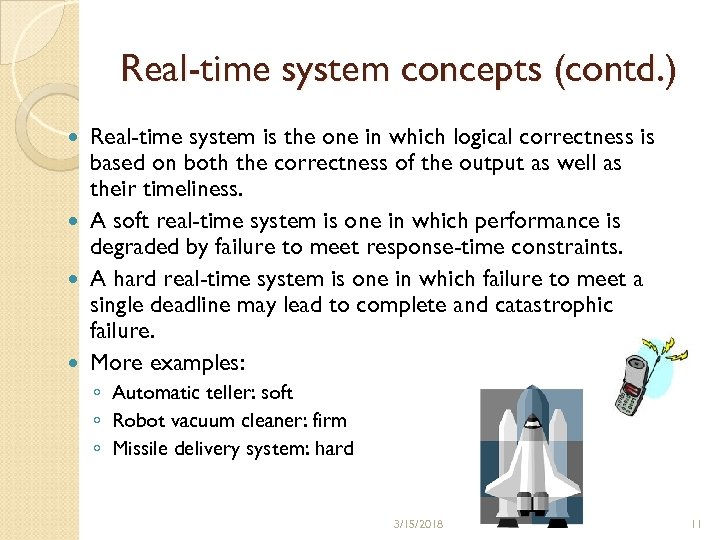 Real-time system concepts (contd. ) Real-time system is the one in which logical correctness