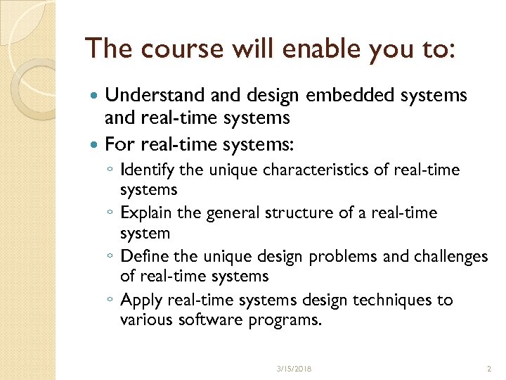 The course will enable you to: Understand design embedded systems and real-time systems For