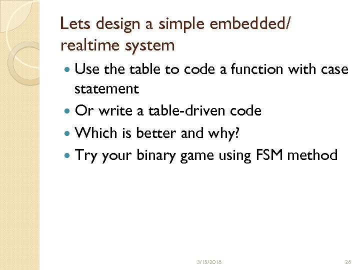 Lets design a simple embedded/ realtime system Use the table to code a function