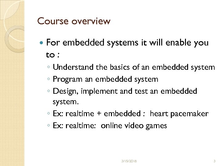 Course overview For embedded systems it will enable you to : ◦ Understand the
