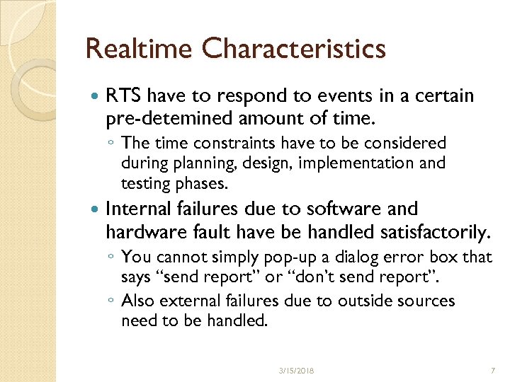 Realtime Characteristics RTS have to respond to events in a certain pre-detemined amount of