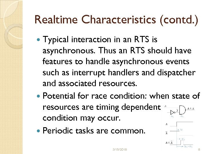 Realtime Characteristics (contd. ) Typical interaction in an RTS is asynchronous. Thus an RTS