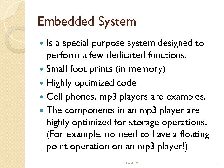 Embedded System Is a special purpose system designed to perform a few dedicated functions.