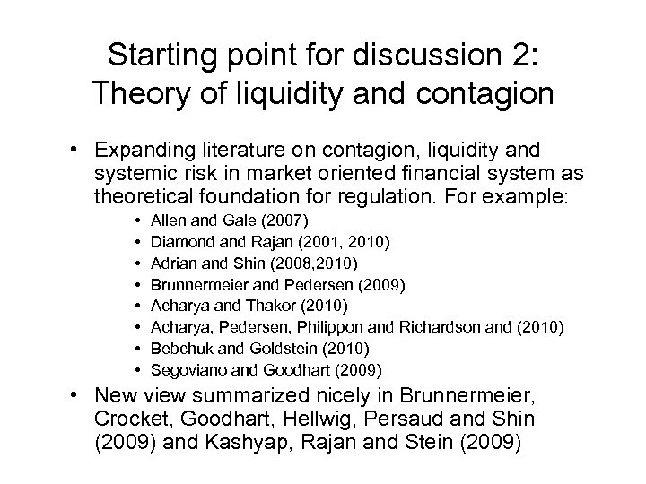 Starting point for discussion 2: Theory of liquidity and contagion • Expanding literature on
