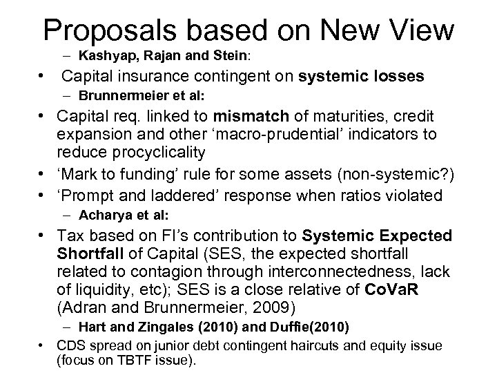 Proposals based on New View – Kashyap, Rajan and Stein: • Capital insurance contingent
