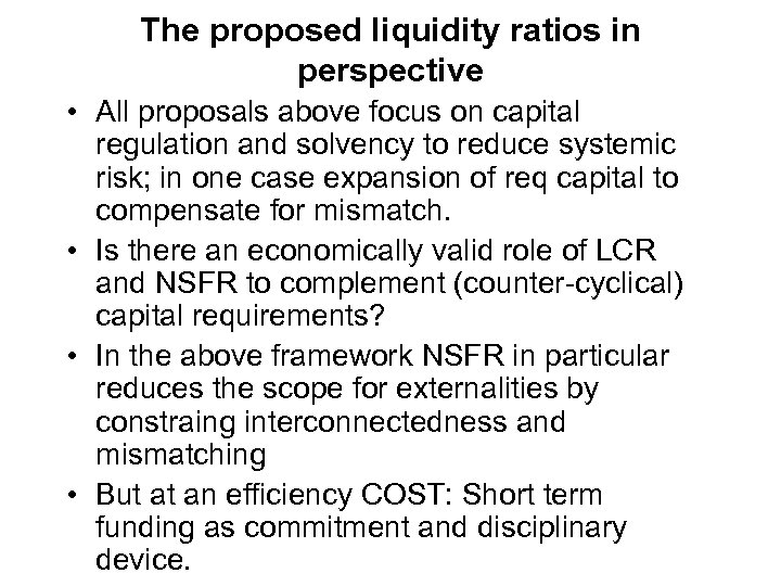 The proposed liquidity ratios in perspective • All proposals above focus on capital regulation