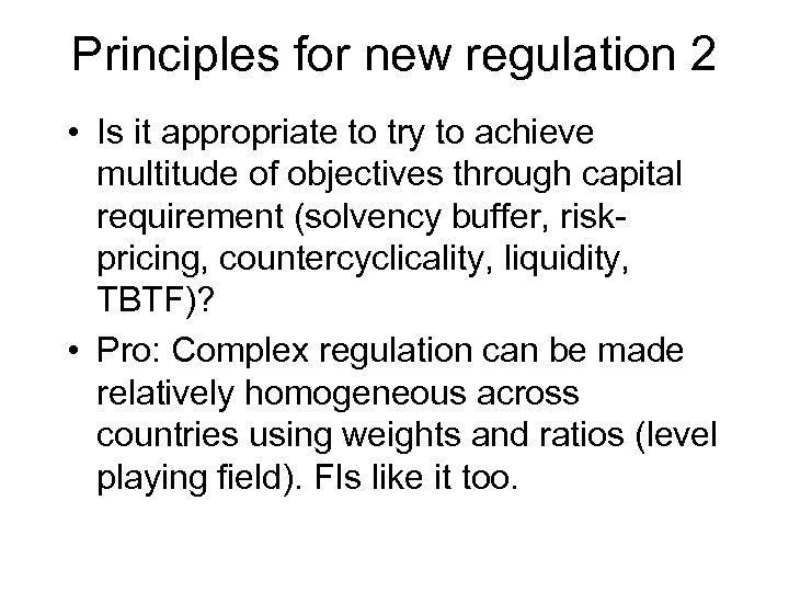 Principles for new regulation 2 • Is it appropriate to try to achieve multitude