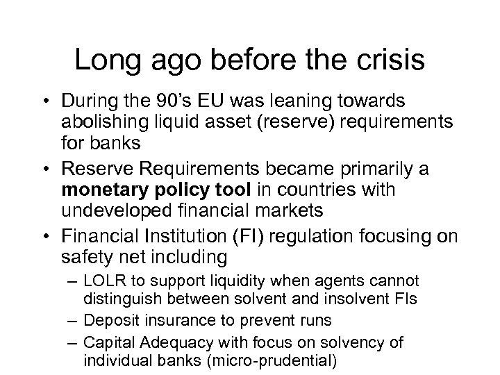 Long ago before the crisis • During the 90’s EU was leaning towards abolishing