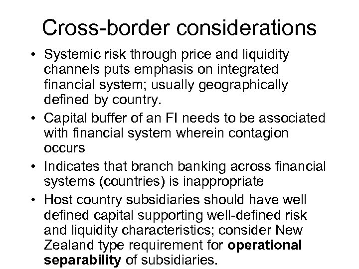 Cross-border considerations • Systemic risk through price and liquidity channels puts emphasis on integrated