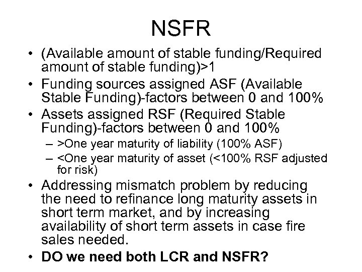 NSFR • (Available amount of stable funding/Required amount of stable funding)>1 • Funding sources