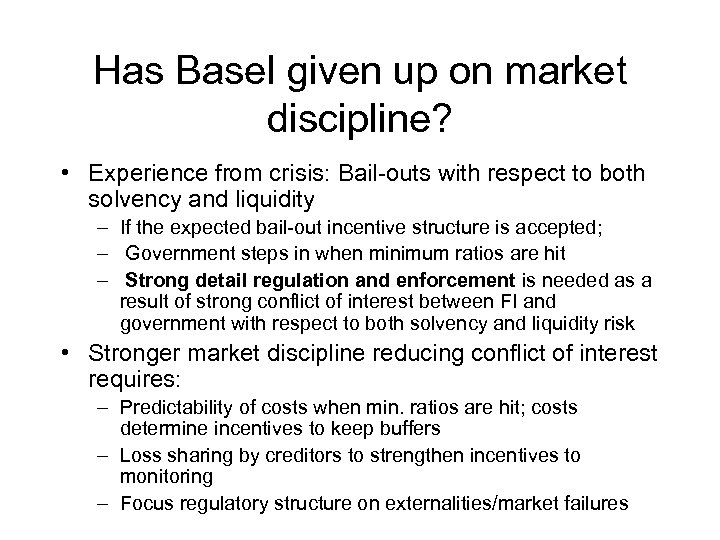 Has Basel given up on market discipline? • Experience from crisis: Bail-outs with respect