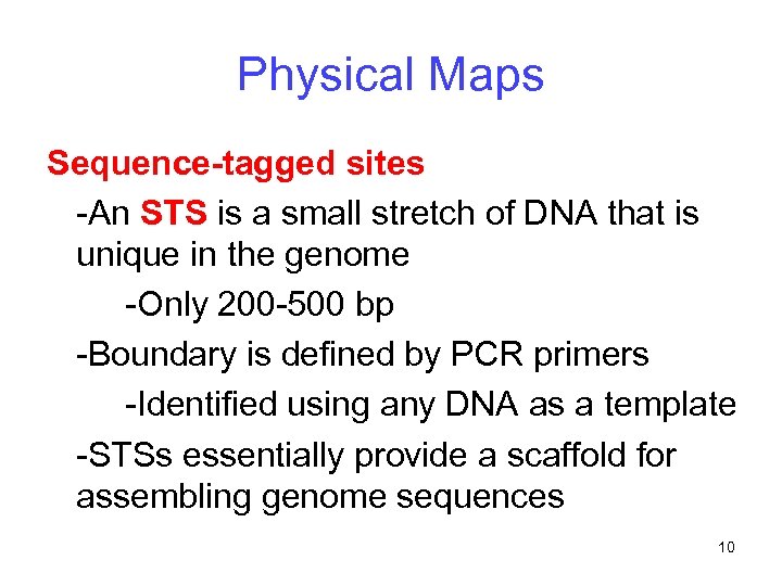 Physical Maps Sequence-tagged sites -An STS is a small stretch of DNA that is