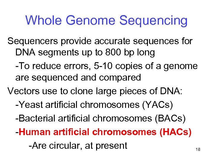 Whole Genome Sequencing Sequencers provide accurate sequences for DNA segments up to 800 bp