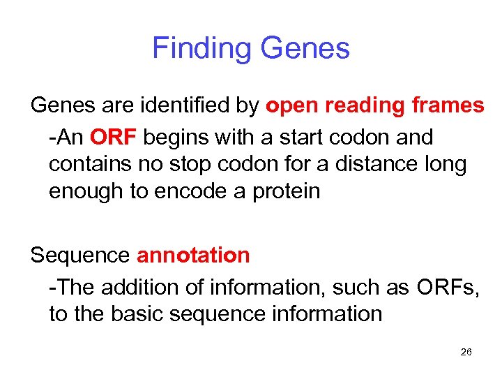 Finding Genes are identified by open reading frames -An ORF begins with a start