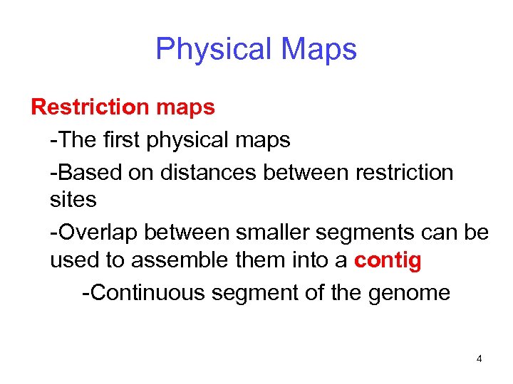 Physical Maps Restriction maps -The first physical maps -Based on distances between restriction sites