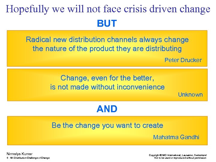 Hopefully we will not face crisis driven change BUT Radical new distribution channels always
