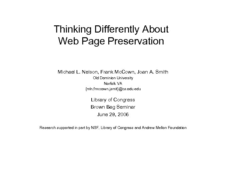 Thinking Differently About Web Page Preservation Michael L. Nelson, Frank Mc. Cown, Joan A.