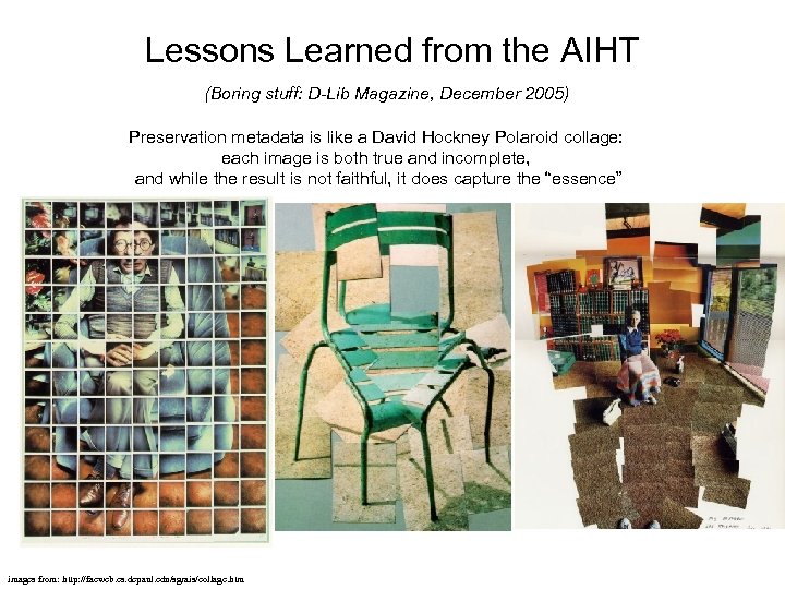 Lessons Learned from the AIHT (Boring stuff: D-Lib Magazine, December 2005) Preservation metadata is