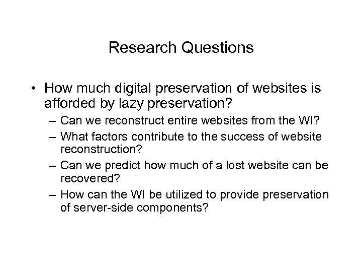 Research Questions • How much digital preservation of websites is afforded by lazy preservation?